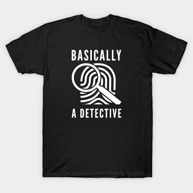 Basically A Detective T-Shirt by LuckyFoxDesigns